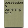 Possession & Ownership Elt C door Stephen Dixon