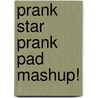 Prank Star Prank Pad Mashup! door Tim Bugbird
