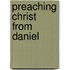 Preaching Christ from Daniel