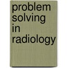 Problem Solving in Radiology door Suhny Abbara