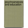 Psychoanalysis and Education by Alan Bainbridge