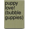 Puppy Love! (Bubble Guppies) door Golden Books