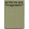 Qu'est-ce que L'imagination? door Christophe Bouriau