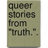 Queer Stories from "Truth.". by Eustace Clare Grenville Murray
