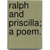 Ralph and Priscilla; a poem. door William Henry Goss