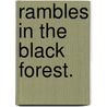 Rambles in the Black Forest. door Henry William Wolff