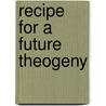 Recipe for a Future Theogeny door Israfel Sivad
