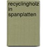 Recyclingholz in Spanplatten