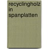Recyclingholz in Spanplatten by Lars Richter
