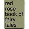 Red Rose Book of Fairy Tales by Uclan Publishing