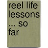 Reel Life Lessons ... So Far door Rico Rodriguez