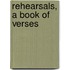 Rehearsals, a Book of Verses