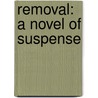 Removal: A Novel of Suspense door Peter Murphy