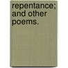 Repentance; And Other Poems. door George F. Browne