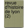 Revue D'Histoire de Lyon (2) door Livres Groupe