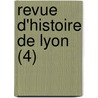 Revue D'Histoire de Lyon (4) door Livres Groupe
