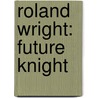 Roland Wright: Future Knight door Tony Davis