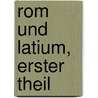 Rom und Latium, Erster Theil by Edward Burton