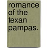 Romance of the Texan Pampas. by Unknown