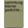 Sammlung Kleiner Gedichte... door Karl Ludwig Von Knebel