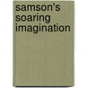 Samson's Soaring Imagination by Carolyn Ann Good