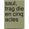 Saul, Trag Die En Cinq Actes by Alexandre Soumet