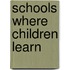 Schools Where Children Learn