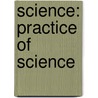 Science: Practice of Science door Beth Stewart