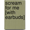 Scream for Me [With Earbuds] door Karen Rose