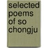 Selected Poems Of So Chongju