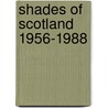 Shades Of Scotland 1956-1988 door Oscar Marzaroli