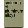 Sintering Of Aluminum Alloys by Padmavathi Chandran