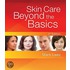 Skin Care: Beyond The Basics