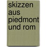 Skizzen aus Piedmont und Rom by Mundt Theodor