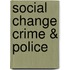 Social Change Crime & Police