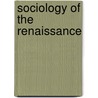 Sociology Of The Renaissance door Alfred W. Von Martin
