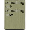 Something Old/ Something New door Ray S. Anderson