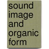 Sound Image and Organic Form door Adriana Guzman