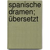 Spanische Dramen; übersetzt by Eugenio De Ochoa