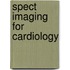 Spect Imaging for Cardiology