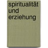 Spiritualität und Erziehung door Anselm Gr