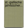 St.-Gallische Jahrbücher... door Onbekend
