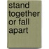 Stand Together or Fall Apart