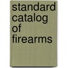 Standard Catalog of Firearms door Jerry Lee