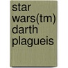 Star Wars(tm) Darth Plagueis door James Luceno