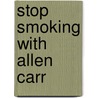Stop Smoking with Allen Carr door Allen Carr