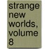 Strange New Worlds, Volume 8