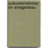 Subunternehmer im Anlagenbau door Andreas Beck
