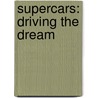 Supercars: Driving the Dream door Adam Phillips