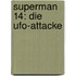 Superman 14: Die Ufo-attacke